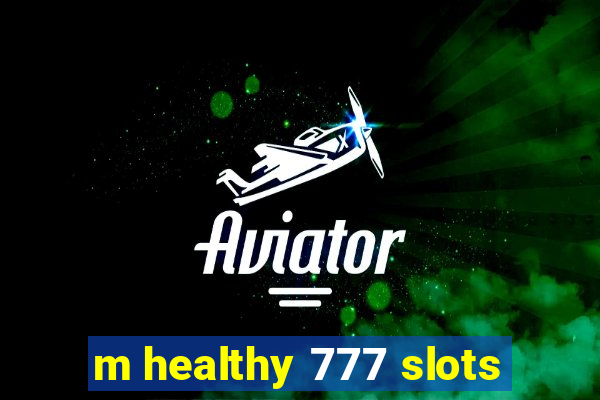 m healthy 777 slots